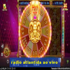 radio atlantida ao vivo